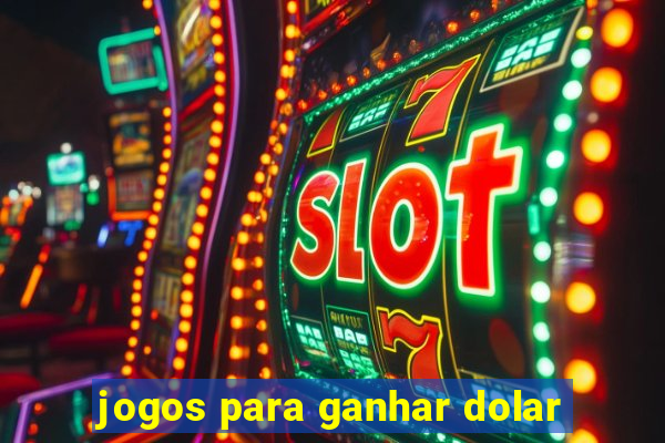 jogos para ganhar dolar